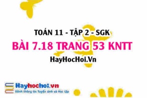 Bài 7.18 trang 53 Toán 11 tập 2 Kết nối tri thức